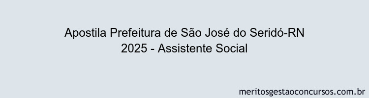 Apostila Concurso Prefeitura de São José do Seridó-RN 2025 - Assistente Social