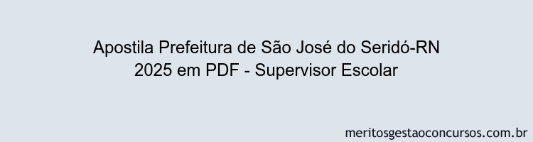 Apostila Concurso Prefeitura de São José do Seridó-RN 2025 - Supervisor Escolar