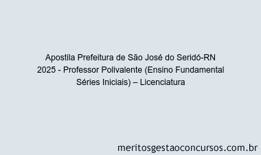 Apostila Concurso Prefeitura de São José do Seridó-RN 2025 - Professor Polivalente (Ensino Fundamental Séries Iniciais) – Licenciatura