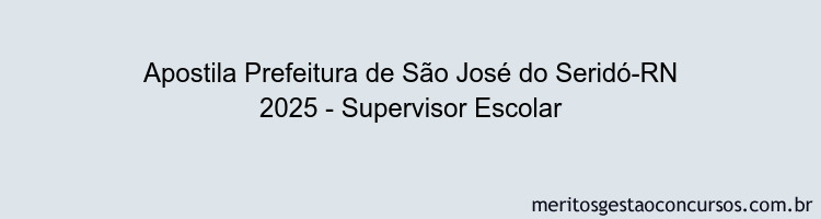 Apostila Concurso Prefeitura de São José do Seridó-RN 2025 - Supervisor Escolar