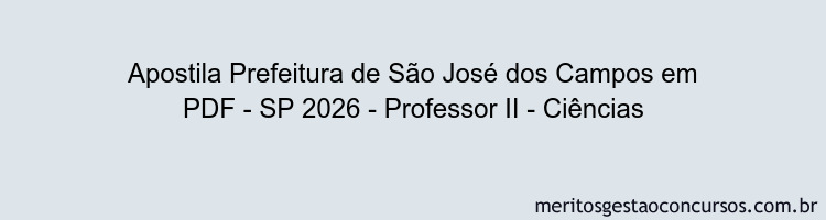 Apostila Concurso Prefeitura de São José dos Campos - SP 2026 - Professor II - Ciências
