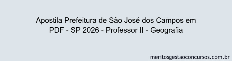Apostila Concurso Prefeitura de São José dos Campos - SP 2026 - Professor II - Geografia