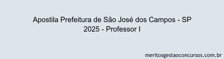 Apostila Concurso Prefeitura de São José dos Campos - SP 2025 - Professor I