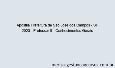 Apostila Concurso Prefeitura de São José dos Campos - SP 2025 - Professor II - Conhecimentos Gerais