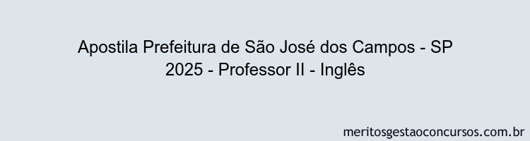Apostila Concurso Prefeitura de São José dos Campos - SP 2025 - Professor II - Inglês