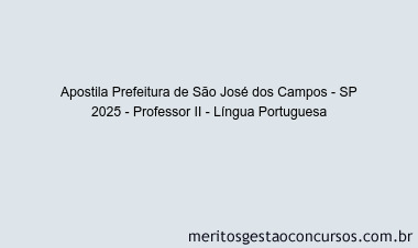 Apostila Concurso Prefeitura de São José dos Campos - SP 2025 - Professor II - Língua Portuguesa