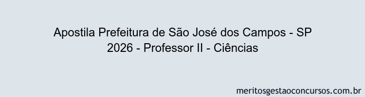 Apostila Concurso Prefeitura de São José dos Campos - SP 2026 - Professor II - Ciências