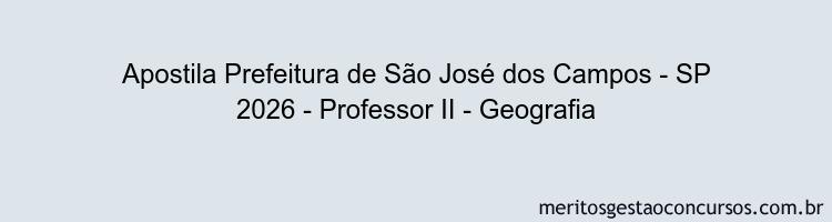 Apostila Concurso Prefeitura de São José dos Campos - SP 2026 - Professor II - Geografia