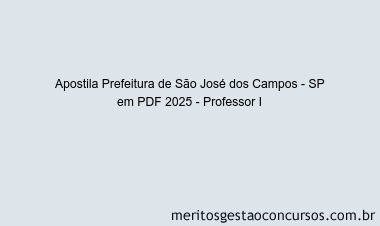 Apostila Concurso Prefeitura de São José dos Campos - SP 2025 - Professor I