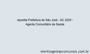 Apostila Concurso Prefeitura de São José - SC 2025 - Agente Comunitário de Saúde