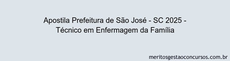 Apostila Concurso Prefeitura de São José - SC 2025 - Técnico em Enfermagem da Família