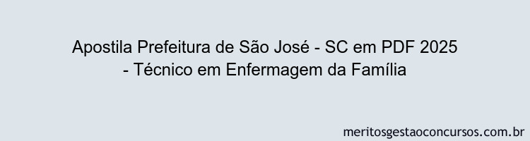 Apostila Concurso Prefeitura de São José - SC 2025 - Técnico em Enfermagem da Família