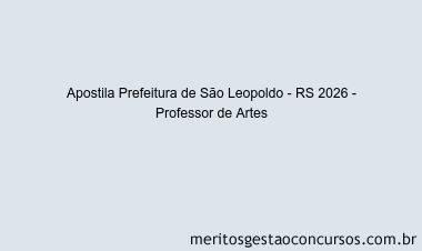 Apostila Concurso Prefeitura de São Leopoldo - RS 2026 - Professor de Artes