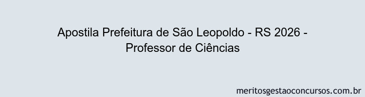 Apostila Concurso Prefeitura de São Leopoldo - RS 2026 - Professor de Ciências