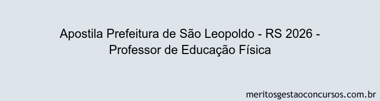 Apostila Concurso Prefeitura de São Leopoldo - RS 2026 - Professor de Educação Física