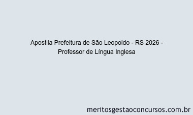 Apostila Concurso Prefeitura de São Leopoldo - RS 2026 - Professor de Língua Inglesa