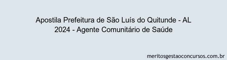 Apostila Concurso Prefeitura de São Luís do Quitunde - AL 2024 Impressa - Agente Comunitário de Saúde