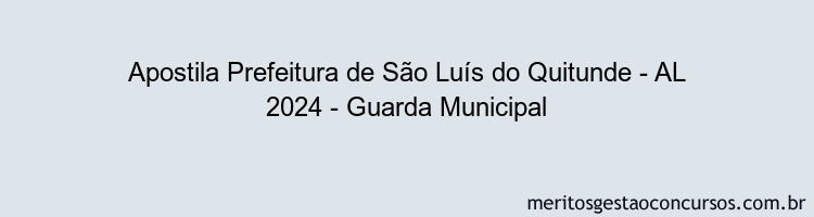 Apostila Concurso Prefeitura de São Luís do Quitunde - AL 2024 Impressa - Guarda Municipal