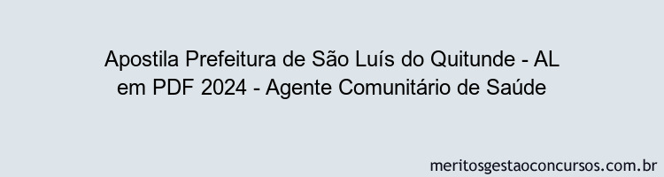 Apostila Concurso Prefeitura de São Luís do Quitunde - AL 2024 PDF - Agente Comunitário de Saúde