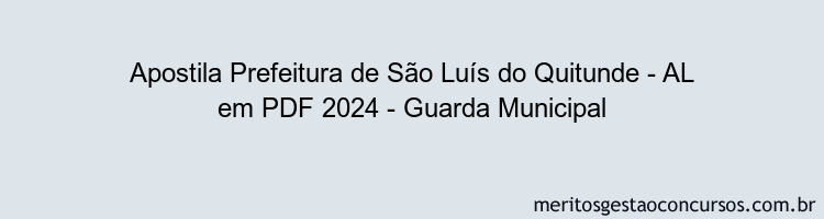 Apostila Concurso Prefeitura de São Luís do Quitunde - AL 2024 PDF - Guarda Municipal