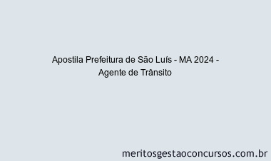 Apostila Concurso Prefeitura de São Luís - MA 2024 Impressa - Agente de Trânsito