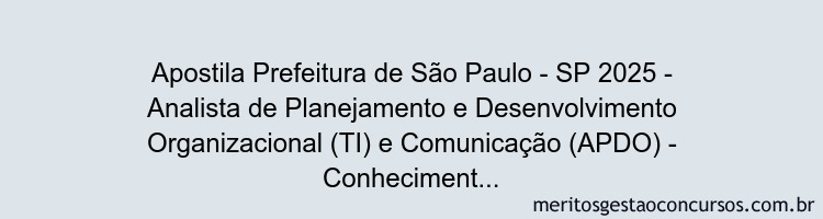 Apostila Concurso Prefeitura de São Paulo - SP 2025 - Analista de Planejamento e Desenvolvimento Organizacional (TI) e Comunicação (APDO) - Conhecimentos Básicos