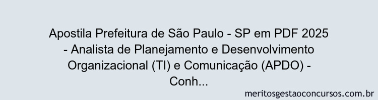 Apostila Concurso Prefeitura de São Paulo - SP 2025 - Analista de Planejamento e Desenvolvimento Organizacional (TI) e Comunicação (APDO) - Conhecimentos Básicos