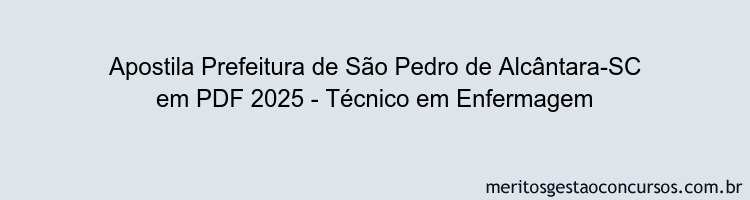 Apostila Concurso Prefeitura de São Pedro de Alcântara-SC 2025 - Técnico em Enfermagem