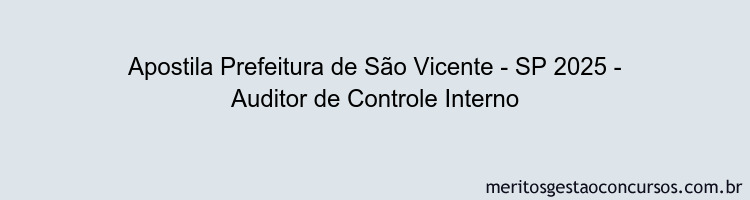 Apostila Concurso Prefeitura de São Vicente - SP 2025 - Auditor de Controle Interno