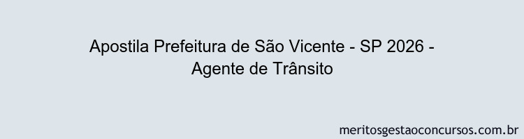 Apostila Concurso Prefeitura de São Vicente - SP 2026 - Agente de Trânsito