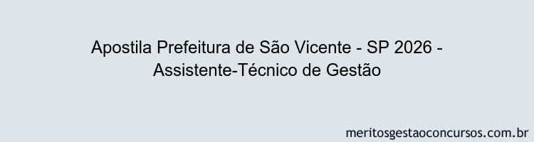 Apostila Concurso Prefeitura de São Vicente - SP 2026 - Assistente-Técnico de Gestão