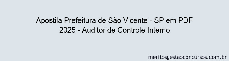 Apostila Concurso Prefeitura de São Vicente - SP 2025 - Auditor de Controle Interno