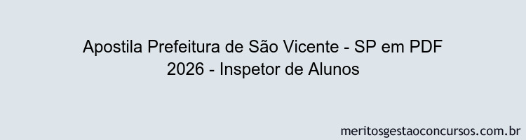 Apostila Concurso Prefeitura de São Vicente - SP 2026 - Inspetor de Alunos