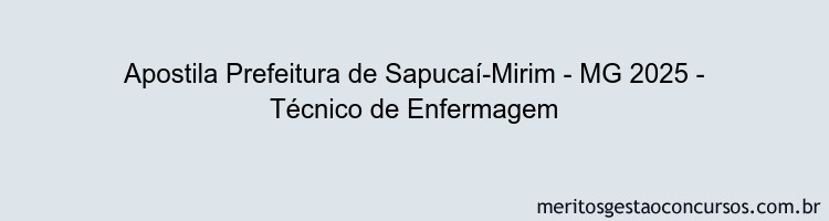 Apostila Concurso Prefeitura de Sapucaí-Mirim - MG 2025 - Técnico de Enfermagem