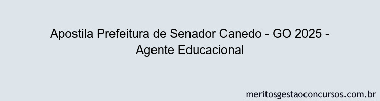 Apostila Concurso Prefeitura de Senador Canedo - GO 2025 - Agente Educacional