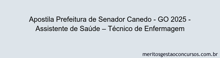 Apostila Concurso Prefeitura de Senador Canedo - GO 2025 - Assistente de Saúde – Técnico de Enfermagem