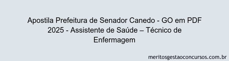 Apostila Concurso Prefeitura de Senador Canedo - GO 2025 - Assistente de Saúde – Técnico de Enfermagem