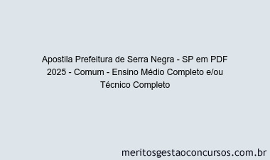 Apostila Concurso Prefeitura de Serra Negra - SP 2025 - Comum - Ensino Médio Completo e/ou Técnico Completo