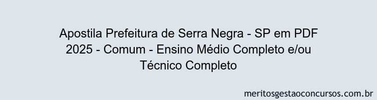 Apostila Concurso Prefeitura de Serra Negra - SP 2025 - Comum - Ensino Médio Completo e/ou Técnico Completo