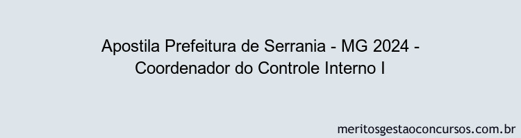 Apostila Concurso Prefeitura de Serrania - MG 2024 Impressa - Coordenador do Controle Interno I