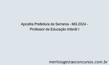 Apostila Concurso Prefeitura de Serrania - MG 2024 Impressa - Professor de Educação Infantil I
