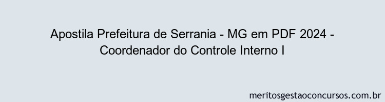 Apostila Concurso Prefeitura de Serrania - MG 2024 PDF - Coordenador do Controle Interno I