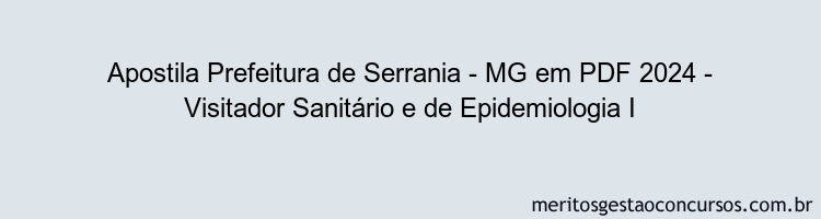 Apostila Concurso Prefeitura de Serrania - MG 2024 PDF - Visitador Sanitário e de Epidemiologia I