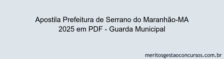 Apostila Concurso Prefeitura de Serrano do Maranhão-MA 2025 - Guarda Municipal