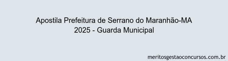 Apostila Concurso Prefeitura de Serrano do Maranhão-MA 2025 - Guarda Municipal