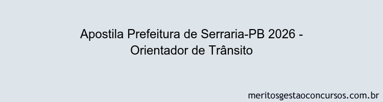 Apostila Concurso Prefeitura de Serraria-PB 2026 - Orientador de Trânsito