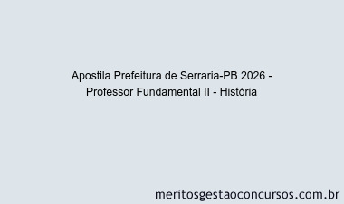 Apostila Concurso Prefeitura de Serraria-PB 2026 - Professor Fundamental II - História