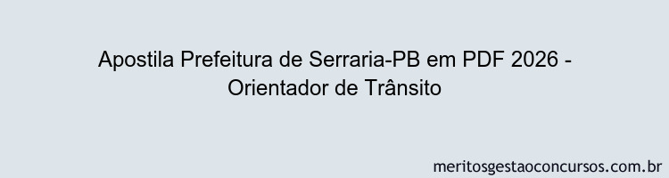 Apostila Concurso Prefeitura de Serraria-PB 2026 - Orientador de Trânsito