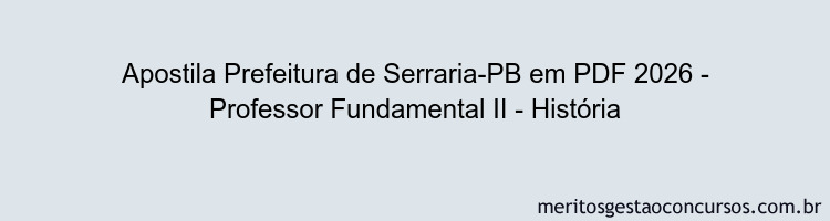 Apostila Concurso Prefeitura de Serraria-PB 2026 - Professor Fundamental II - História
