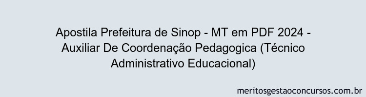 Apostila Concurso Prefeitura de Sinop - MT 2024 PDF - Auxiliar De Coordenação Pedagogica (Técnico Administrativo Educacional)